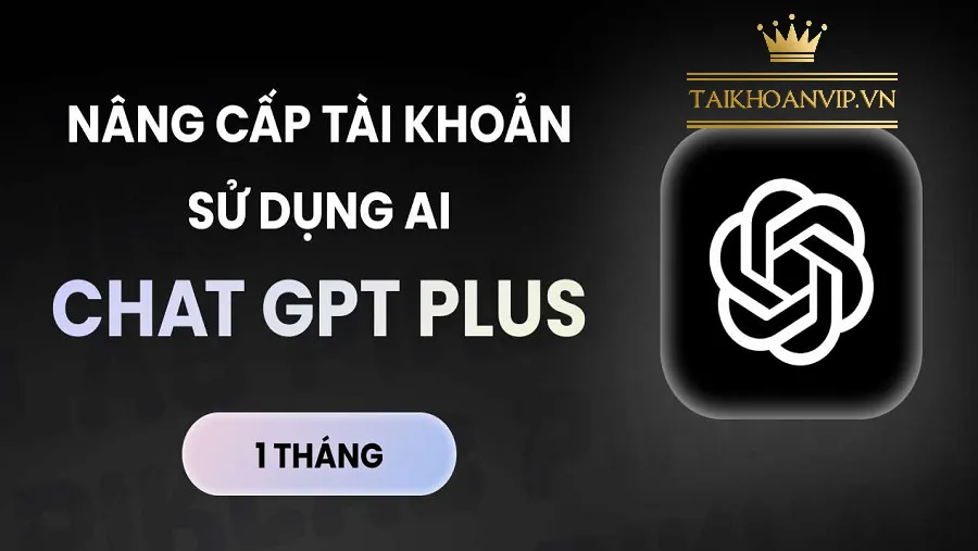Tìm hiểu ChatGPT Plus giá bao nhiêu, giá ChatGPT Plus tại Việt Nam và cách mua chính chủ GPT-4o giá rẻ, bảo hành trọn gói tại Taikhoanvip.vn.