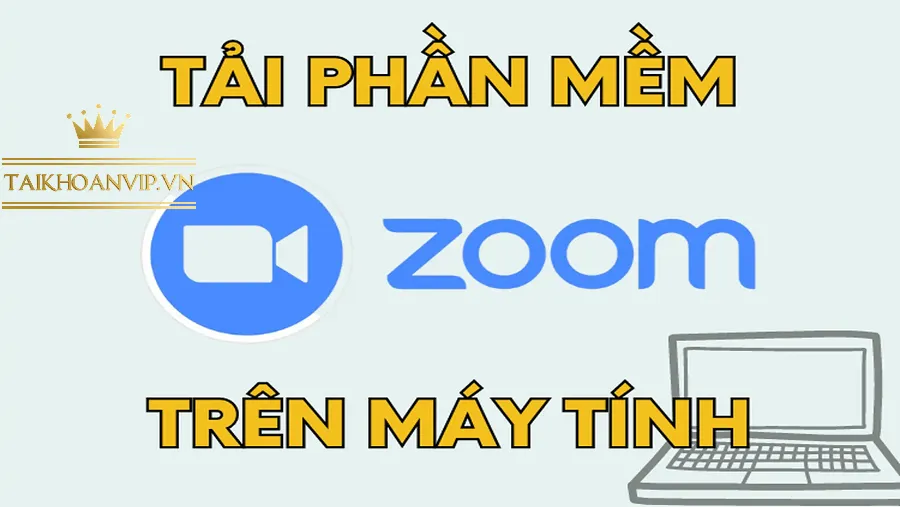 Mua Zoom for PC bản quyền chính chủ tại Taikhoanvip.vn. Hướng dẫn download, cài đặt Zoom cho máy tính Windows 11 nhanh và bảo mật.