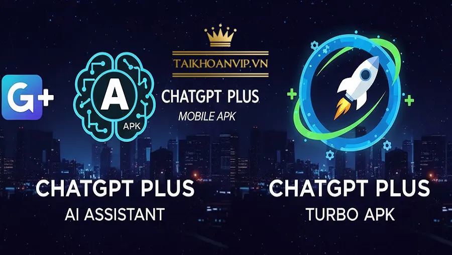ChatGPT Plus APK là gì? Vì sao đang được tìm kiếm nhiều?