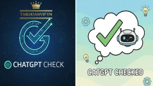 ChatGPT Check: Cách kiểm tra và sử dụng ChatGPT đúng cách cho người mới