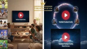 YouTube Premium Gói Gia Đình Là Gì? Giá & Cách Mua Rẻ Nhất