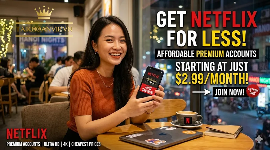 Mua Netflix giá rẻ là gì?