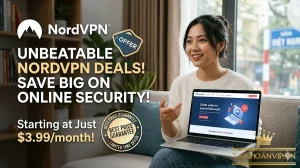 NordVPN Giá Bao Nhiêu? Bảng Giá NordVPN Và Cách Mua NordVPN Giá Rẻ