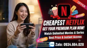 Mua Gói Netflix Giá Rẻ, Xem Phim Chất Lượng Cao